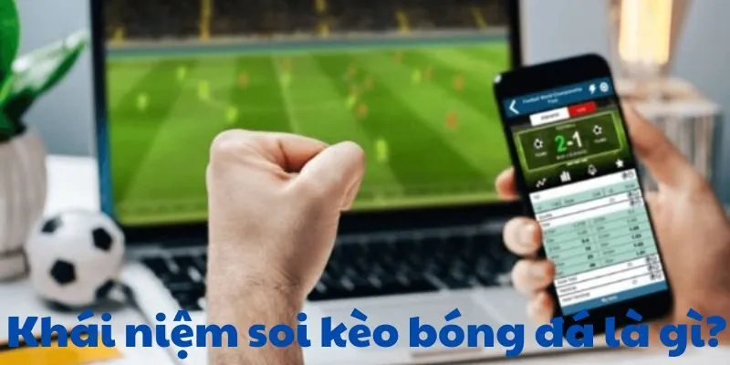 Tìm hiểu soi kèo bóng đá và cách soi kèo chuẩn nhất 1 Soi kèo rất hữu ích cho anh em trong cá cược