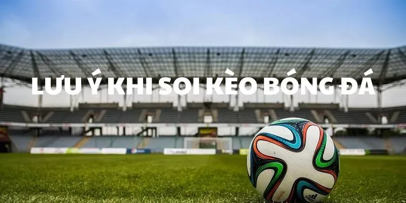 Soi kèo bóng đá Euro Anh và những lưu ý tân thủ cần phải biết 4 Lưu ý giúp tân thủ tránh khỏi những sai lầm khi soi kèo bóng đá Euro Anh